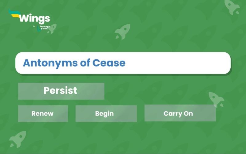 Antonyms of Cease