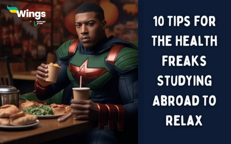 Tips For The Health Freaks Studying Abroad To Relax