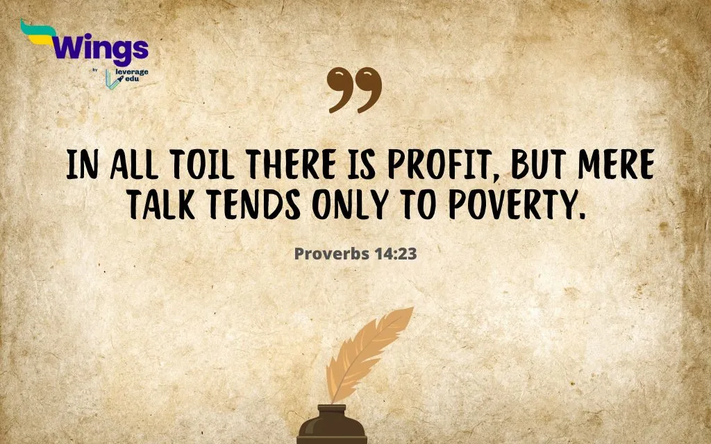 Proverbs 14:23 In all Toil there is Profit, But Mere Talk Tends Only to Poverty.