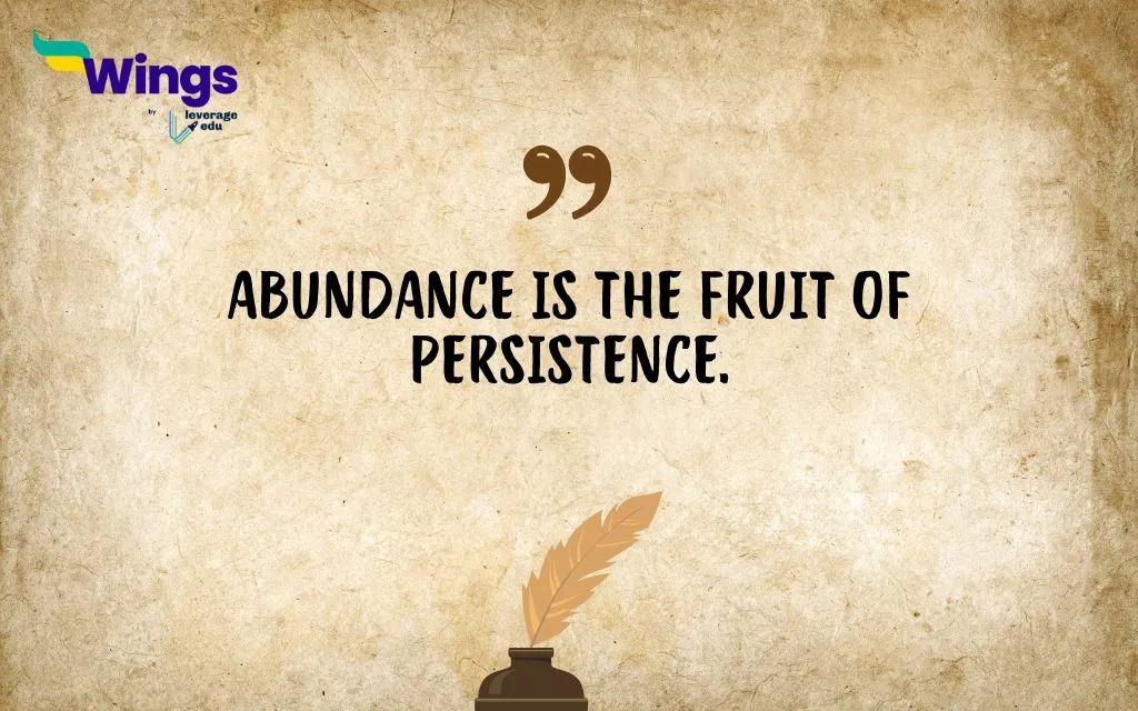 Abundance is the Fruit of Persistence.