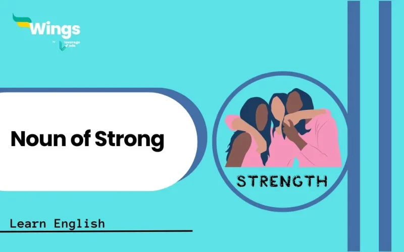 What is Noun of Strong? Check Meaning, Synonyms & Examples | Leverage Edu