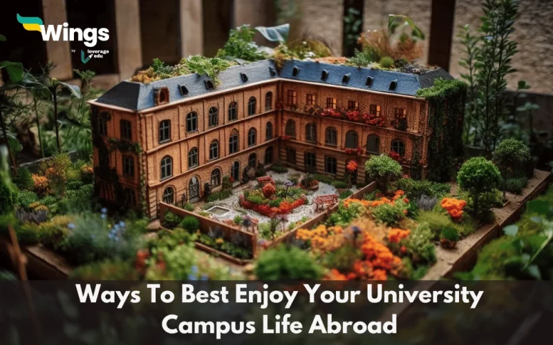 ways to best enjoy your campus life abroad