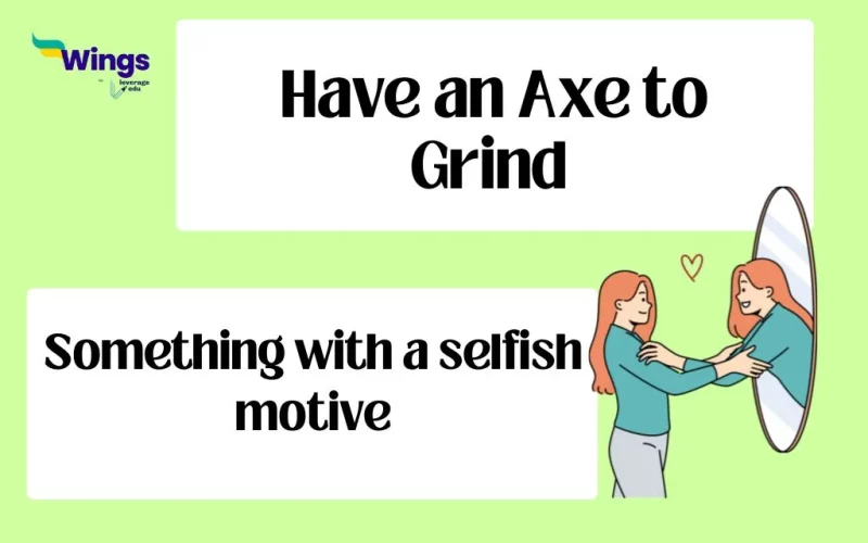 Have an Axe to Grind Idiom