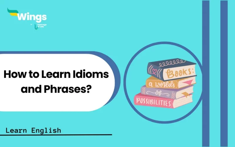 How to Learn Idioms and Phrases