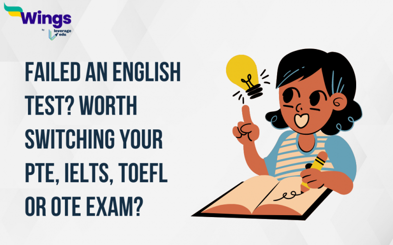 Failed an English test? Worth Switching your PTE, IELTS, TOEFL or OTE Exam?