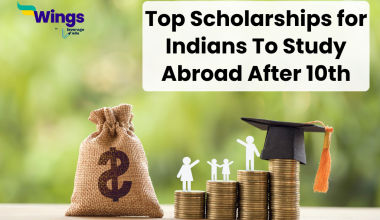 Top Scholarships for Indians To Study Abroad After 10th