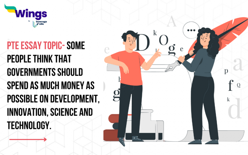 Some people think that governments should spend as much money as possible on development, innovation, science and technology.