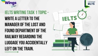 IELTS Writing Task 1- Write a letter to the manager of the Lost and Found department of the railway regarding the luggage you accidentally left on the train.
