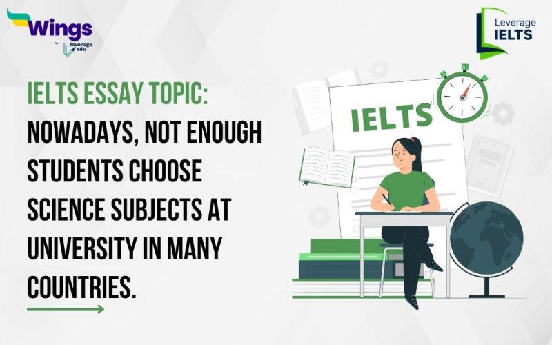 IELTS Essay Topic: Nowadays, not enough students choose science subjects at university in many countries.