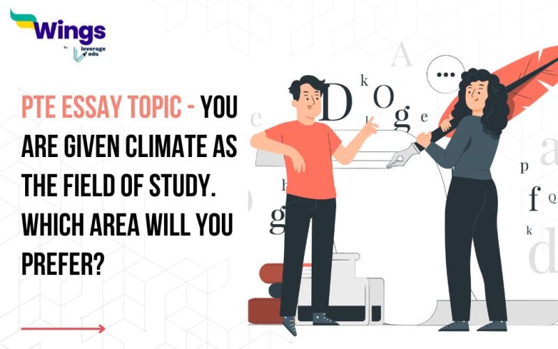 You are given climate as the field of study. Which area will you prefer?