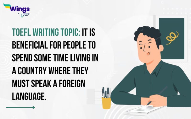 It is beneficial for people to spend some time living in a country where they must speak a foreign language.