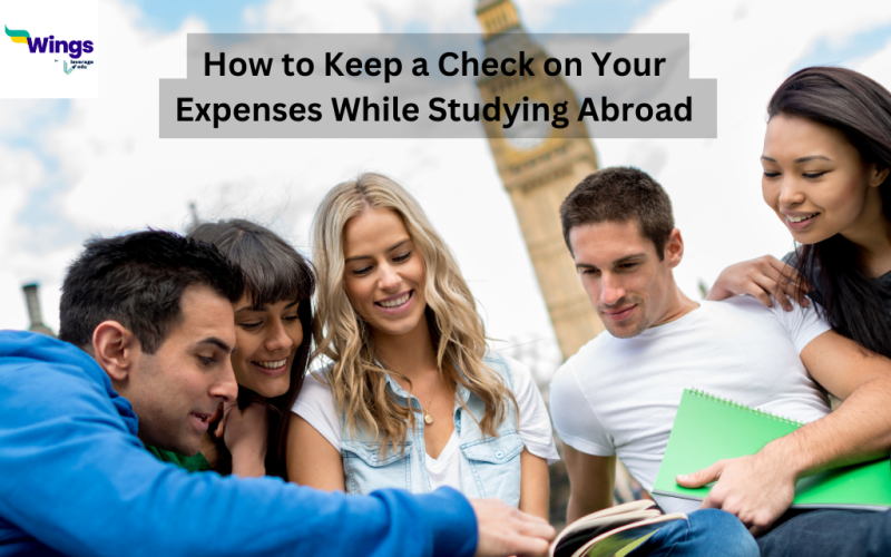 How to Keep a Check on Your Expenses While Studying Abroad 