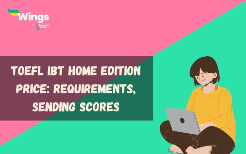 TOEFL iBT Home Edition Price: Fee, Requirements, Sending Scores