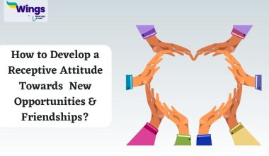 How to Develop a Receptive Attitude Towards New Opportunities and Friendships