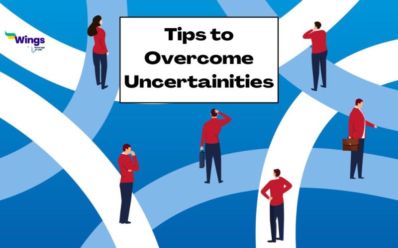 7 Tips to Overcome Uncertainties