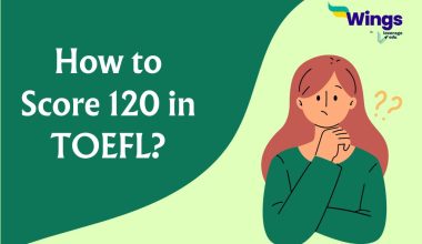 How to Score 120 in TOEFL?