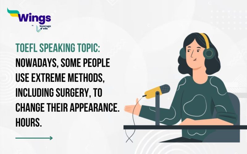 Nowadays, some people use extreme methods, including surgery, to change their appearance.