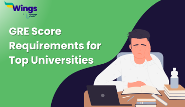 GRE Score Requirements for Top Universities