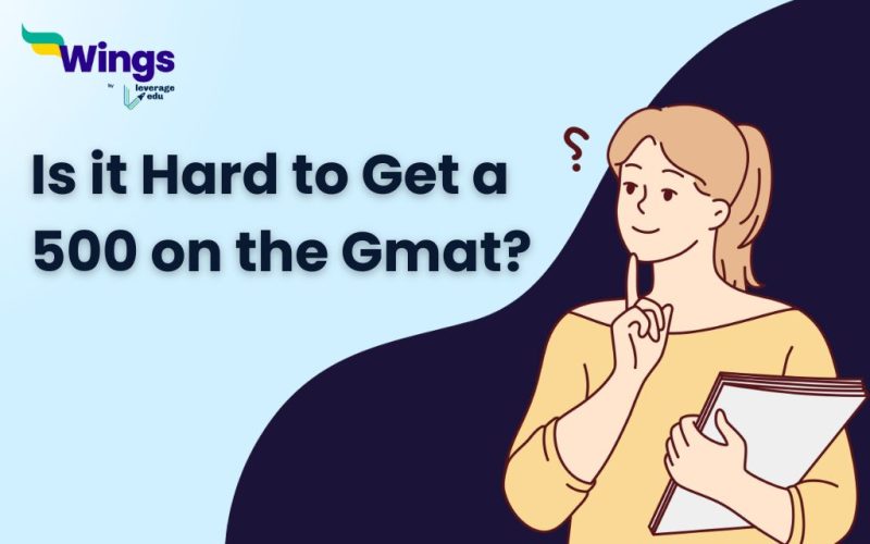 Is it Hard to Get a 500 on the Gmat?