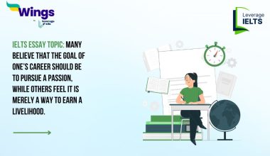 IELTS Essay Topic: Many believe that the goal of one’s career should be to pursue a passion, while others feel it is merely a way to earn a livelihood.