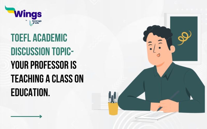 TOEFL Academic Discussion Topic- Your professor is teaching a class on Education.