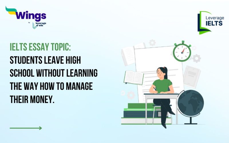 IELTS Daily Essay Topic: Students leave high school without learning the way how to manage their money.
