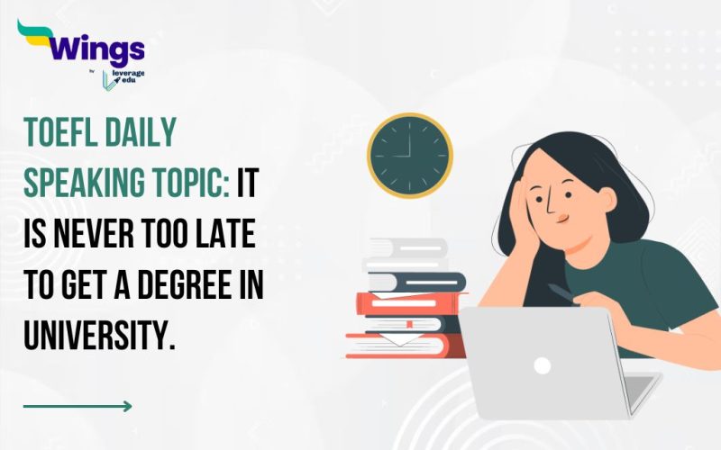 TOEFL Daily Speaking Topic: It is never too late to get a degree in university.