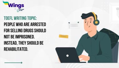 TOEFL Daily Writing Topic: People who are arrested for selling drugs should not be imprisoned. Instead, they should be rehabilitated.