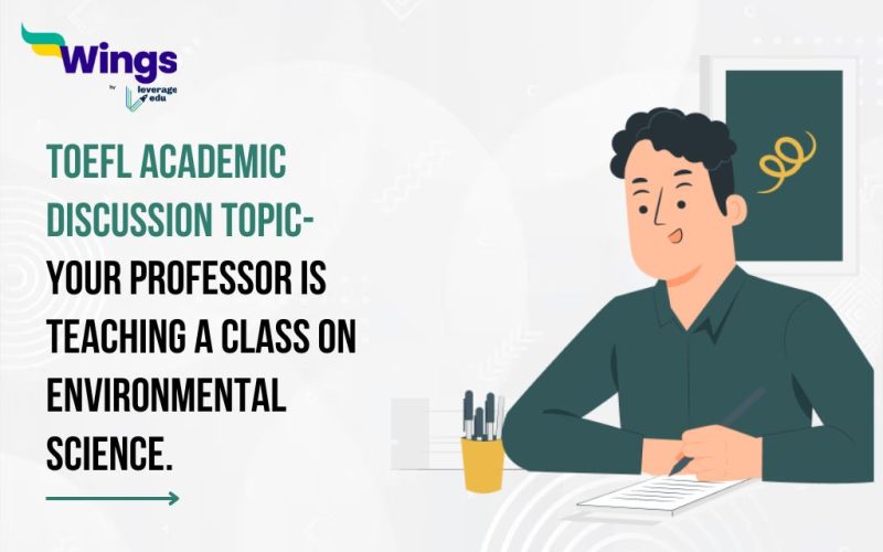 TOEFL Daily Academic Discussion Topic- Your professor is teaching a class on environmental science.