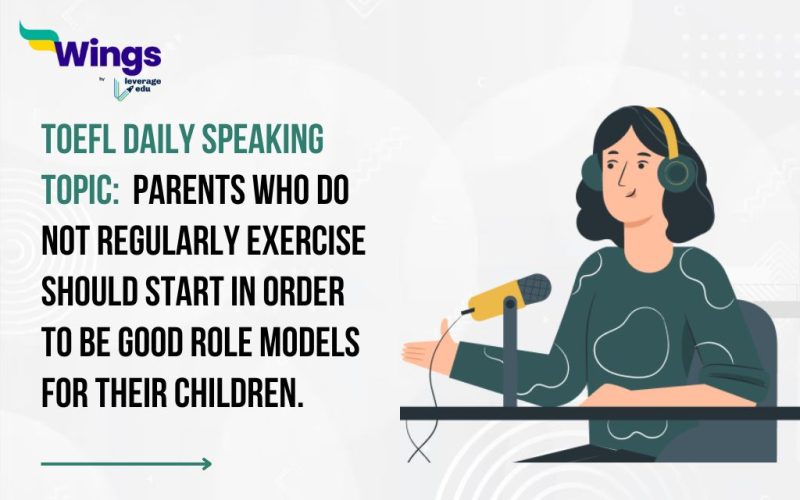 TOEFL Daily Speaking Topic: Parents who do not regularly exercise should start in order to be good role models for their children.