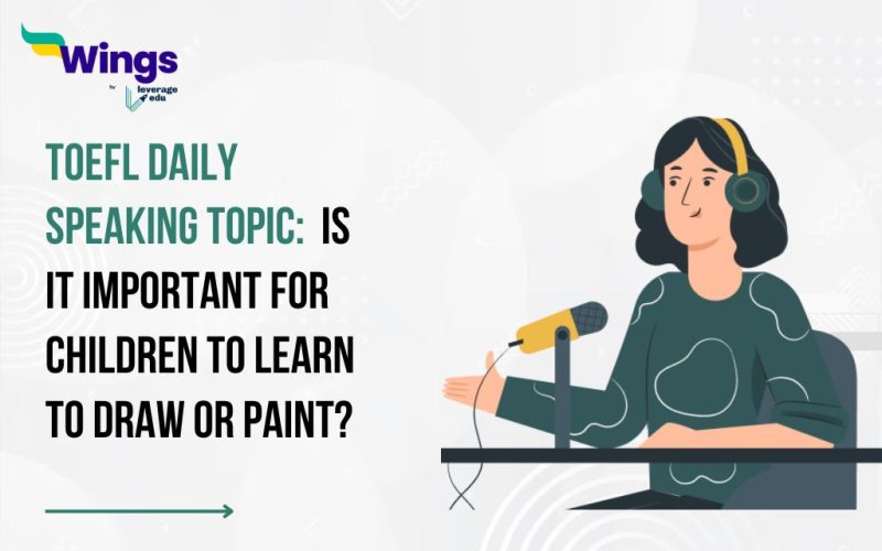 TOEFL Daily Speaking Topic: Is it important for children to learn to draw or paint?