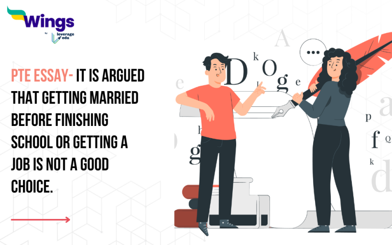 PTE Daily Essay Topic: It is argued that getting married before finishing school or getting a job is not a good choice.