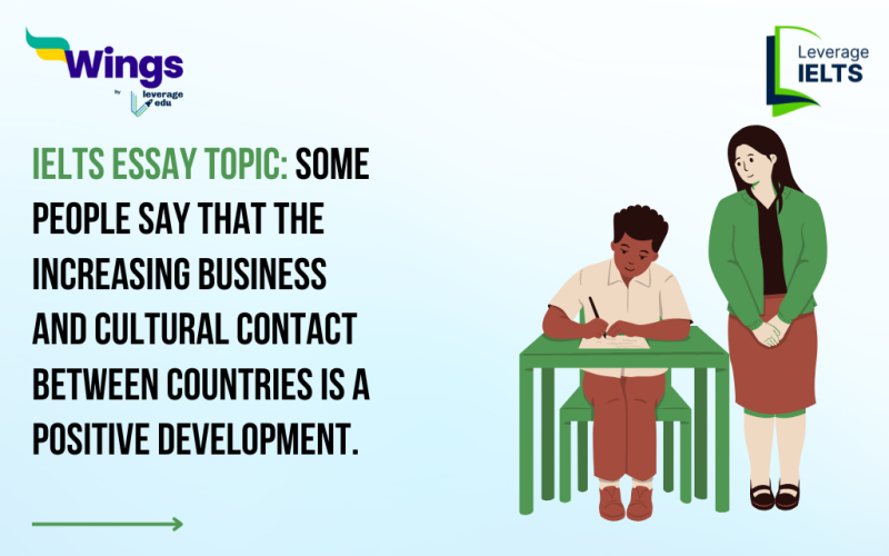 IELTS Daily Essay Topic: Some people say that the increasing business and cultural contact between countries is a positive development.