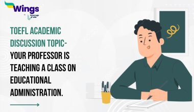 TOEFL Daily Academic Discussion Topic- Your professor is teaching a class on educational administration.