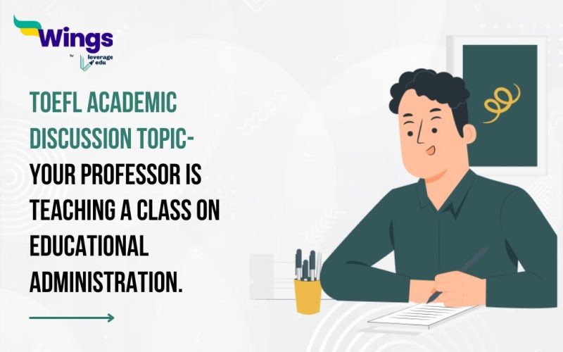 TOEFL Daily Academic Discussion Topic- Your professor is teaching a class on educational administration.