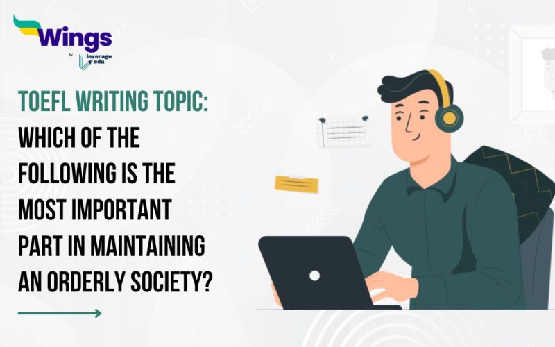 TOEFL Daily Writing Topic: Which of the following is the most important part in maintaining an orderly society?