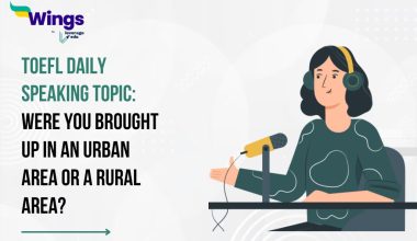 TOEFL Daily Speaking Topic: Were you brought up in an urban area or a rural area?