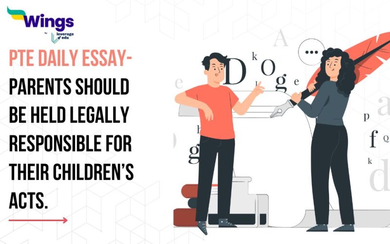 PTE Daily Essay Topic: Parents should be held legally responsible for their children’s acts.