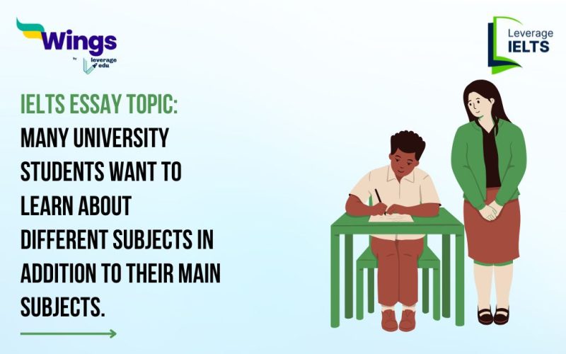 IELTS Daily Essay Topic: Many university students want to learn about different subjects in addition to their main subjects.