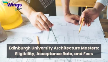 Edinburgh University Architecture Masters: Eligibility, Acceptance Rate, and Fees