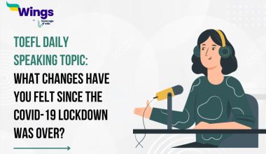 TOEFL Daily Speaking Topic: What changes have you felt since the COVID-19 lockdown was over?