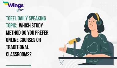 TOEFL Daily Speaking Topic: Which study method do you prefer, online courses or traditional classrooms?
