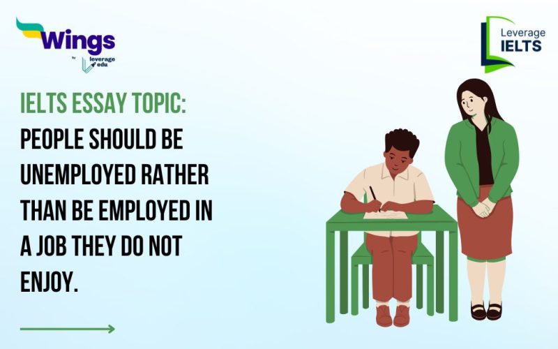 IELTS Daily Essay Topic: People should be unemployed rather than be employed in a job they do not enjoy.