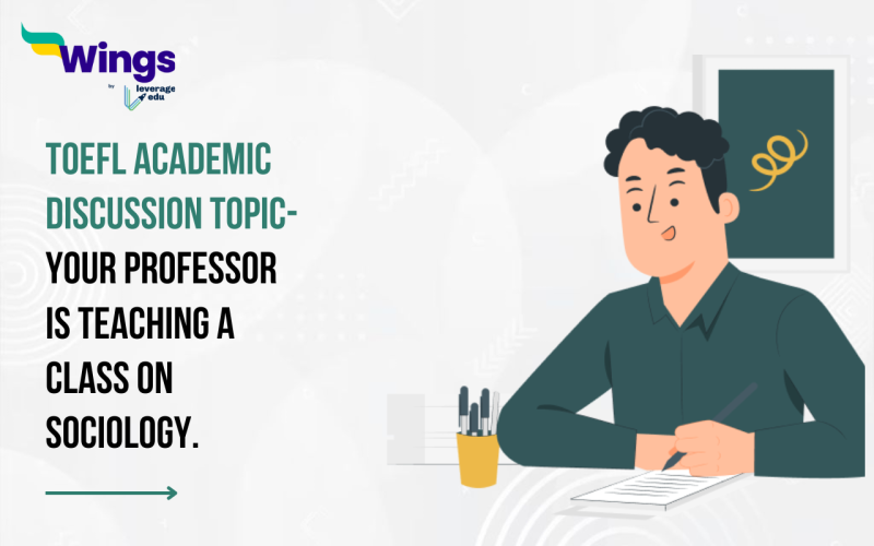 TOEFL Daily Academic Discussion Topic- Your professor is teaching a class on sociology.