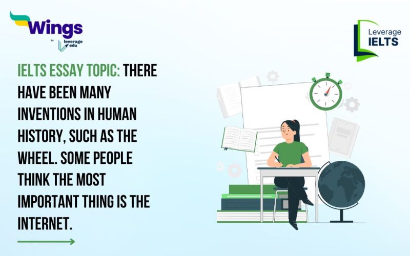 IELTS Daily Essay Topic: There have been many inventions in human history, such as the wheel. Some people think the most important thing is the internet.