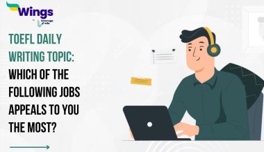 TOEFL Daily Writing Topic: Which of the following jobs appeals to you the most?