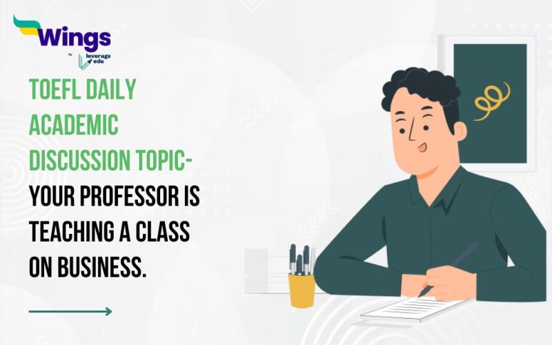 TOEFL Daily Academic Discussion Topic- Your professor is teaching a class on business.