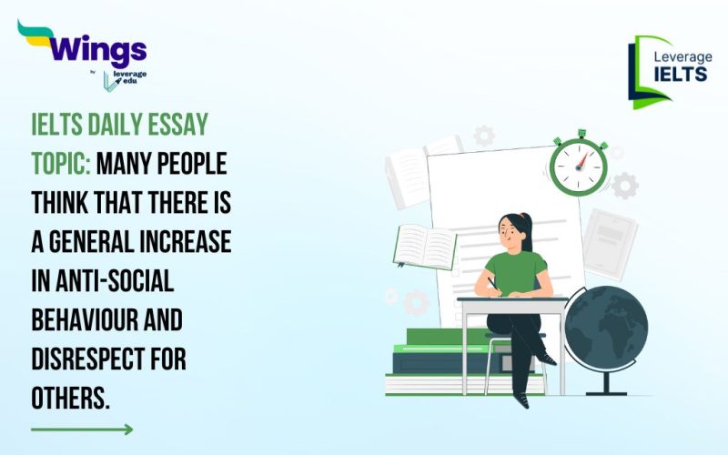 IELTS Daily Essay Topic: Many people think that there is a general increase in anti-social behaviour and disrespect for others.