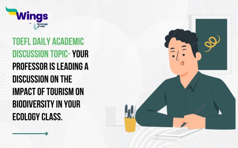 TOEFL Daily Academic Discussion Topic- Your professor is leading a discussion on the impact of tourism on biodiversity in your Ecology class.