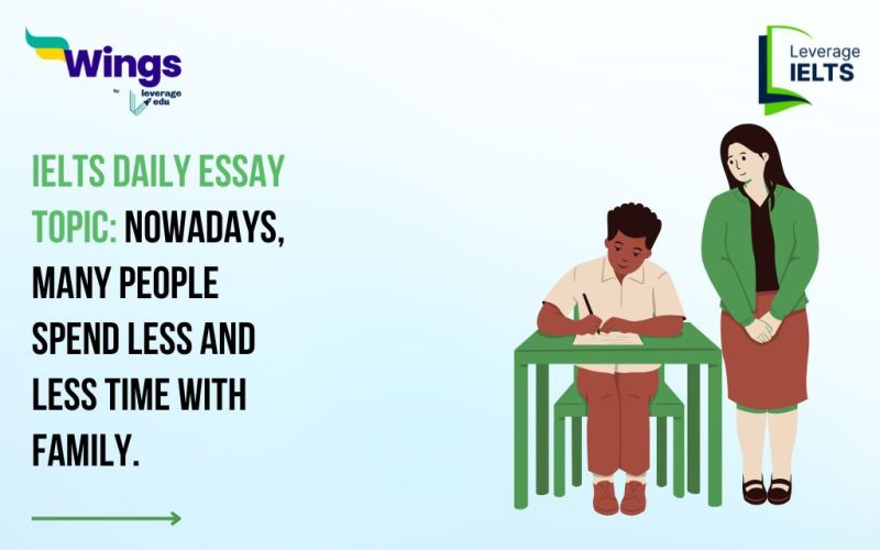 IELTS Daily Essay Topic: Nowadays, many people spend less and less time with family.